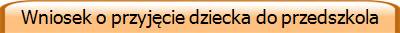 Wniosek o przyjęcie dziecka do przedszkola