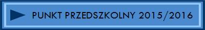 PUNKT PRZEDSZKOLNY 2015/2016